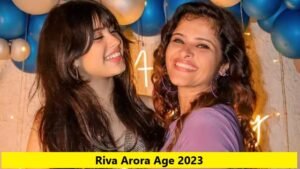 Riva Arora Age 2023