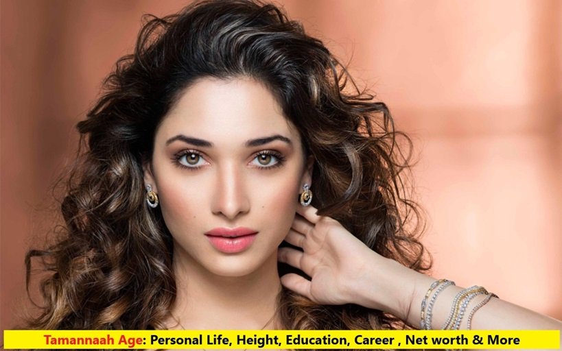 Tamannaah Age: Personal Life, Height, Education, Career ,Networth & More